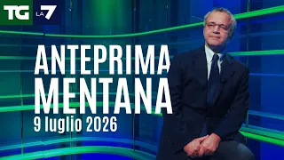 Mentana's preview of the La7 news broadcast for July 9, 2026