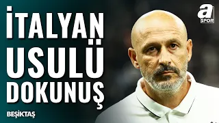 Beşiktaş ta Italiano Etkisi Her Geçen Gün Artıyor! Siyah Beyazlılardaki Değişimin Yansımaları