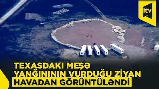 “Ross” yanğınından sonra Texasın acı mənzərəsi
