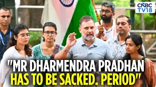 Rahul Gandhi Reiterates Students Demands: Dharmendra Pradhan Must Be Sacked | NEET Paper Leak | N18V
