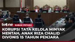 Anak Riza Chalid Divonis 15 Tahun, Pengacara: Seperti Sidang Formalitas | Kabar Petang