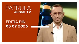 Patrula Jurnal TV, ediția din 05.07.2026