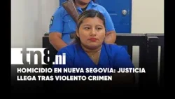 Dolor y justicia: condenan a mujer por homicidio en Nueva Segovia