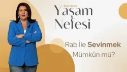 Rab İle Sevinmek Mümkün mü? - Özge Talas | Yaşam Nefesi