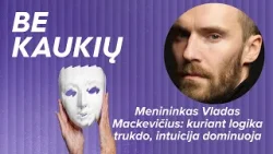 Menininkas Vladas Mackevičius: kuriant logika trukdo, intuicija dominuoja Menininkas Vladas Mackevičius: kuriant logika trukdo, intuicija dominuoja