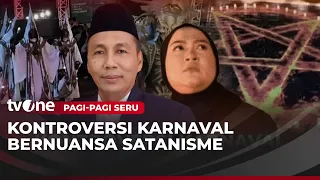 Kontroversi Karnaval Bernuansa Satanisme | Pagi-Pagi Seru tvOne