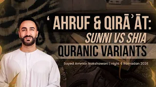 6. Ahruf & Qiraat | Sunni Vs Shia | Sayed Ammar Nakshawani | Ramadan 2026