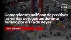 Comerciantes califican de positivas las ventas de juguetes durante feriado por el Día de Reyes
