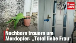 Nachbarn trauern um Mordopfer: „Total liebe Frau“ | krone.tv NEWS