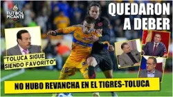 Tigres y Toluca QUEDARON A DEBER en REVANCHA de la FINAL del Torneo Apertura 2025 | Fútbol Picante