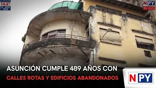 Asunción turns 489 with broken streets and abandoned buildings