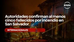 Autoridades confirman al menos cinco fallecidos por incendio en San Salvador