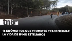 16 kilometers changing the destiny of 19,000 residents of Estelí in Tisey-La Estanzuela