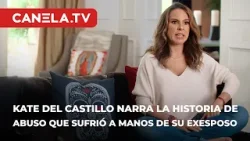 Kate del Castillo narra la historia de abuso que sufrió a manos de su exesposo | Mi Vida | Canela.TV