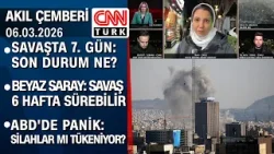 CNN TÜRK İran'da |Savaşın 7. günü neler oldu? |ABD'nin silahı mı tükeniyor?- Akıl Çemberi 06.03.2026