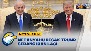 Netanyahu Desak Trump Lanjutkan Agresi Terhadap Iran [Metro Hari Ini]