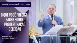 O que você precisa saber sobre Predestinação e Eleição. Domingo - 01/02/2026