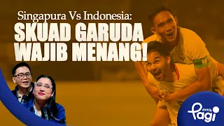 [detikPagi] - Edisi #746: Singapura Vs Indonesia: Skuad Garuda Wajib Menang!