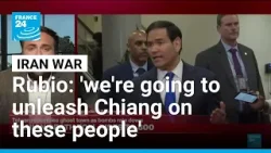 'We're going to unleash Chiang on these people': Rubio says US stepping up Iran campaign