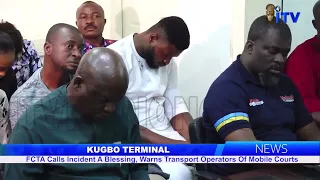 KUGBO TERMINAL: FCTA Calls Incident A Blessing, Warns Transport Operators of mobile courts