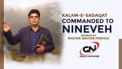 God’s Command to Nineveh | Kalam-e-Sadaqat Sermon | Pastor Akhter Pervaiz