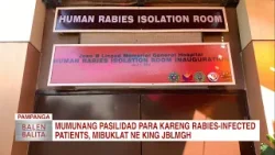 Mumunang pasilidad para kareng rabies-infected patients, mibuklat ne king JBLMGH | CLTV36 News Clip