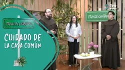 Cuidado de la casa Común "Temporada 9" en Franciscaniando