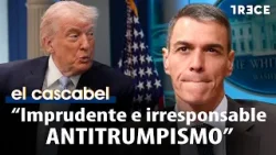 Tensión innecesaria: "Sánchez lanza otro ataque directísimo a Trump" | El Cascabel