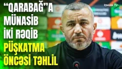 "Qarabağ"a tay iki potensial rəqib var: "Onlar olmasa, "Liverpul" gəlsin"