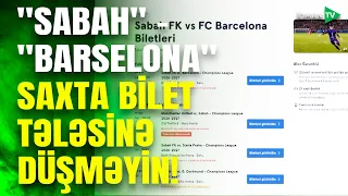 “Sabah” - “Barselona” oyunu adı ilə BİLET FİTNƏSİ: insanlar necə aldadılır?