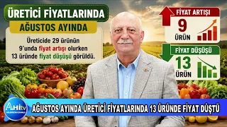 TÜRKİYE ZİRAAT ODALARI BAŞKANI ŞEMSİ BAYRAKTAR AĞUSTOS AYINDA ÜRETİCİ FİYATLARINDA 13 ÜRÜNDE FİYAT D