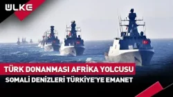 Türk Donanması Somali Yolcusu Afrika'ya Türkiye Kalkanı #haber