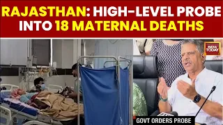 Rajasthan News: 18 Women Die After Childbirth, Government Launches Medical Probe | India Today