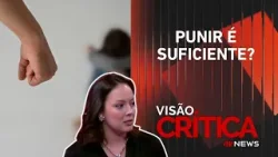 Violência contra a mulher: “tapar o sol com a peneira” resolve? | VISÃO CRÍTICA