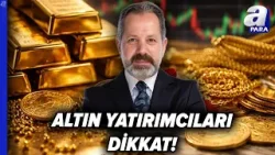Altın Fiyatları Düşecek Mi, Yükselecek Mi? İslam Memiş Açıkladı | A Para Altın Fiyatları Düşecek Mi, Yükselecek Mi? İslam Memiş Açıkladı | A Para