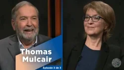 Thomas Mulcair: Son cheminement en politique | Épisode 3