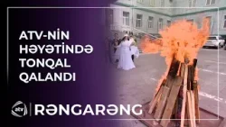 ATV-nin həyətində TONQAL QALANDI / Rəngarəng
