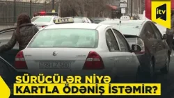 Taksi sifarişində "kart qadağası": sərnişinlər niyə imtina ilə üzləşirlər? Taksi sifarişində "kart qadağası": sərnişinlər niyə imtina ilə üzləşirlər?