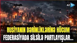 Müharibə Rusiya torpaqlarına SIÇRADI – Moskvadan sonra digər iri şəhərlər vurulur