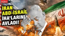 İran ABD İsrail'e ait İHA'ları tek tek indirdi!