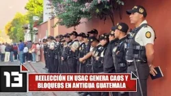 Reelección en USAC genera caos y bloqueos en Antigua Guatemala