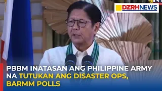 PBBM inatasan ang Philippine Army na tutukan ang disaster ops, BARMM poll