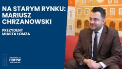 Na Starym Rynku - Mariusz Chrzanowski. Prezydent miasta Łomża
