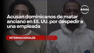 Acusan dominicanos de matar anciano en EE. UU. por despedir a una empleada