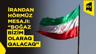Kazem Qəribabadi: “Hörmüz boğazı İranın olaraq qalacaq”