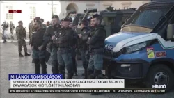 Zavargások Milánóban: szabadon engedték az olaszországi fosztogatások kiötlőjét - HírTV