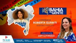 BAHIA DA GENTE - CONVIDADA ROBERTA GURRITI - 16.01.2026