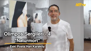 Olympos Exhibitions 4 | Still Life | Eski Posta Han Karaköy