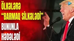 Tramp Qrenlandiya ilə bağlı hərəkətə keçdi: Ağ Ev rəhbəri bu ölkələrə “BARMAQ SİLKƏLƏDİ”