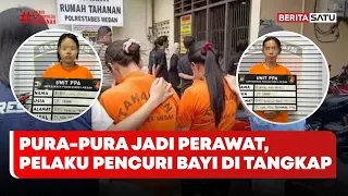 Menyamar Jadi Perawat, ARN Curi Bayi dan Jual Rp15 Juta #BeritasatuPagi